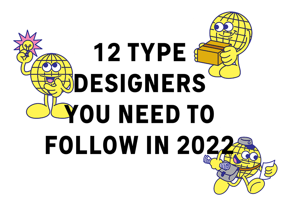 12 Type Designers You Need to Follow in 2022