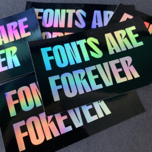 Fonts Are Forever Holographic Sticker