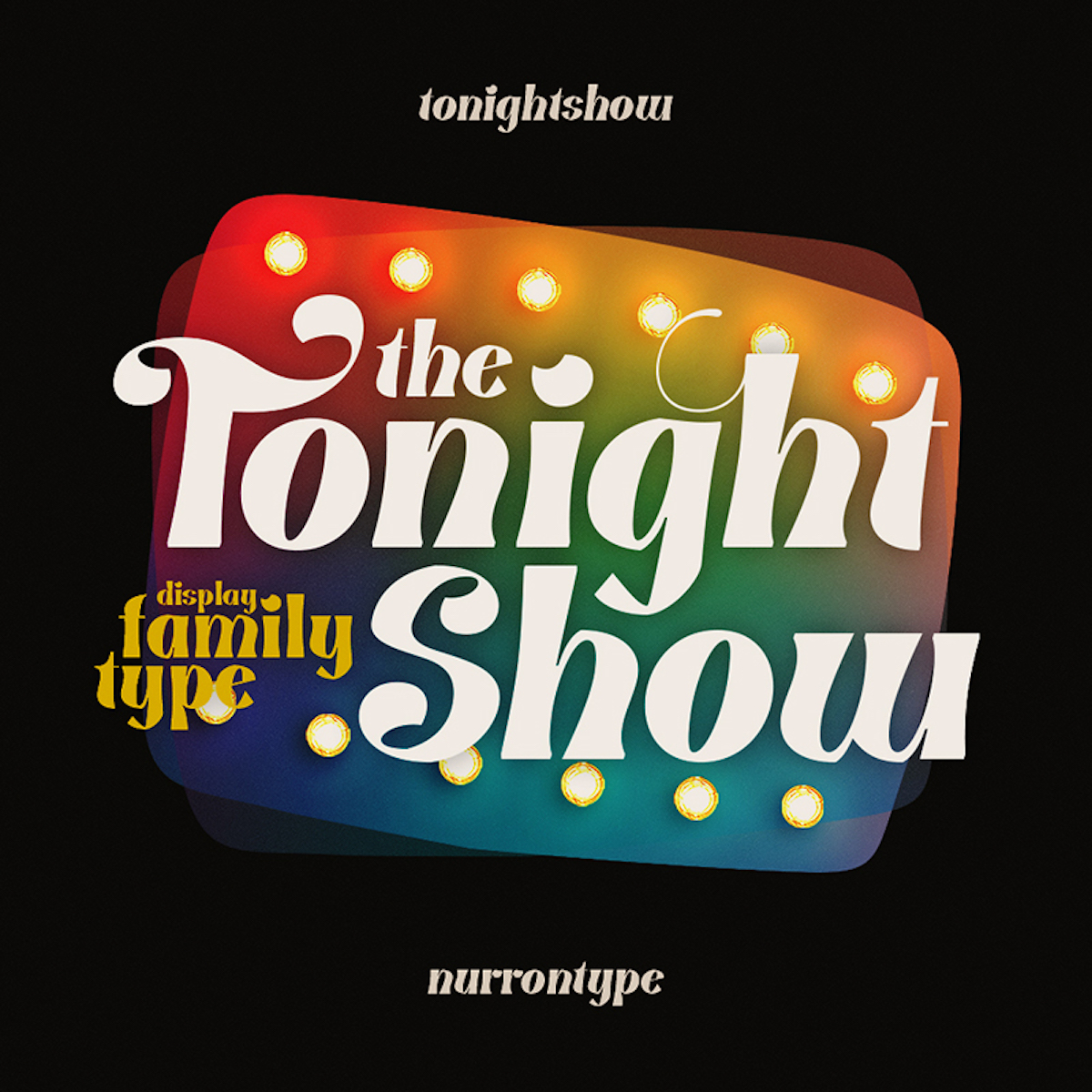 Tonight Show, a font designed by Nurrontype and available on Type Department. 